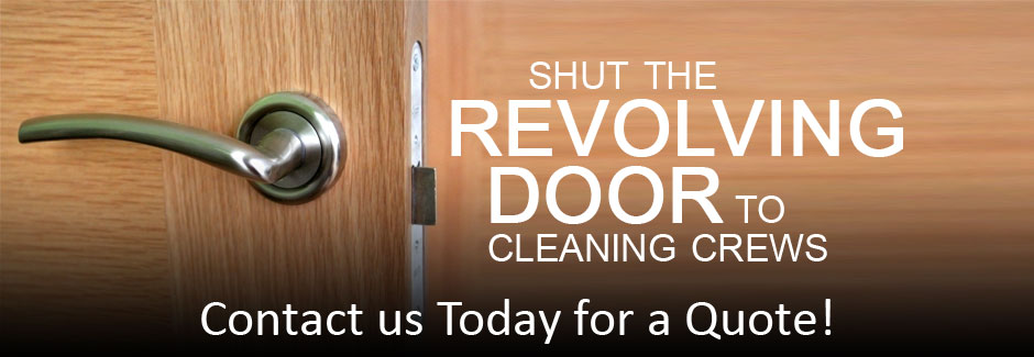 Shut the revolving door to cleaning crews